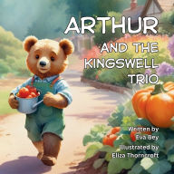 Title: Arthur and the Kingswell Trio, Author: Eva Bey