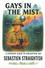 Gays in the Mist: A Straight Guide for Navigating Gay