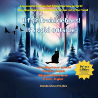 Title: Il fait froid dehors! - It's cold outside! (ï¿½dition bilingue / Bilingual Edition): Les aventures d'un chat futï¿½ et curieux en forï¿½t - The Adventures of a Smart and Curious Cat in the Forest, Author: Belinda Chavremootoo