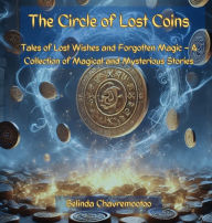 Title: The Circle of Lost Coins: When coins carry the past... and magic hides in small things, Author: Belinda Chavremootoo