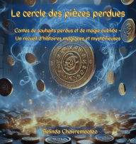 Title: Le cercle des piÃ¯Â¿Â½ces perdues: Quand les piÃ¯Â¿Â½ces portent le passÃ¯Â¿Â½... et que la magie se cache dans les petites choses, Author: Belinda Chavremootoo