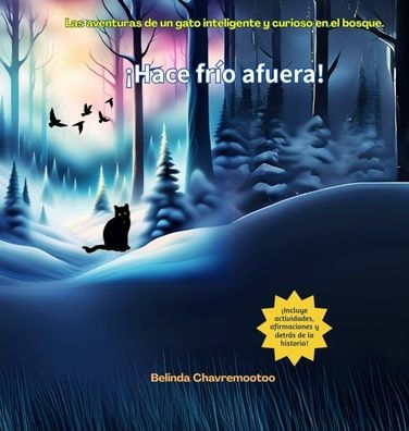 ï¿½Hace frï¿½o afuera!: Las aventuras de un gato inteligente y curioso en el bosque