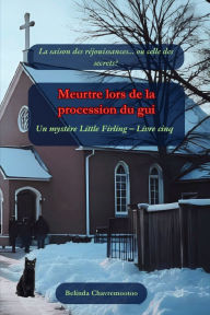 Title: Meurtre lors de la procession du gui: La saison des rï¿½jouissances... ou celle des secrets?, Author: Belinda Chavremootoo