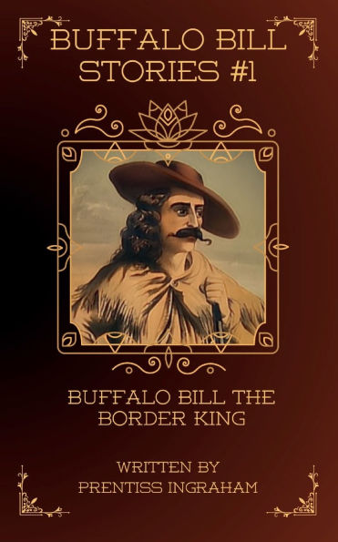 Buffalo Bill Stories #1: the Border King (Annotated and Illustrated):