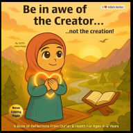Title: Be in Awe of the Creator...not the creation!, Author: Abdul-Haqq