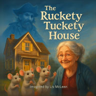 Title: The Ruckety Tuckety House, Author: LIV McLean
