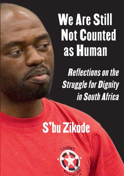 We Are Still Not Counted as Human: Reflections on the Struggle for Dignity in South Africa