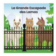 Title: La Grande Escapade des Lamas, Author: Louise Casavant