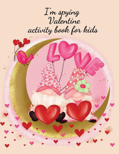 I'm spying Valentine activity book for kids: Stunning activity book for boys and girls,I'm spying designs and coloring pages.
