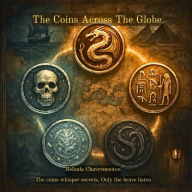 Title: The Coins Across The Globe: Magical fantasy stories for ages 8-12: pirates, dragons, cursed coins, and ghostly secrets, Author: Belinda Chavremootoo