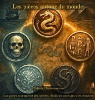 Title: Les piï¿½ces autour du monde: Histoires de piï¿½ces maudites, de pirates, de dragons et de fantï¿½mes, Author: Belinda Chavremootoo