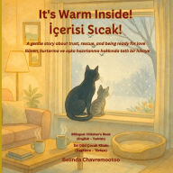 Title: It's Warm Inside! / İï¿½erisi sıcak!: A bilingual English - Turkish children's story about kindness and trust with a winter cat rescue and pet adoption / Kışın kedi kurtarma ve evcil hayvan sahiplenme konulu, nezaket ve gï¿½veni k, Author: Belinda Chavremootoo