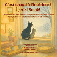 Title: C'est chaud ï¿½ l'intï¿½rieur! / İï¿½erisi sıcak!: Un conte bilingue franï¿½ais - espagnol pour les enfants sur la gentillesse et la confiance avec un sauvetage de chat en hiver et d'adoption d'animaux de compagnie / Kış mevsiminde bir, Author: Belinda Chavremootoo