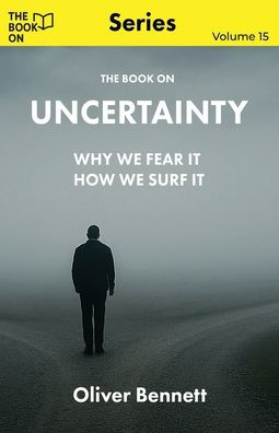 The Book On Uncertainty: Why We Crave Control, and How to Let Go
