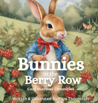 Title: Bunnies in the Berry Row, Author: Eliza Thorncroft