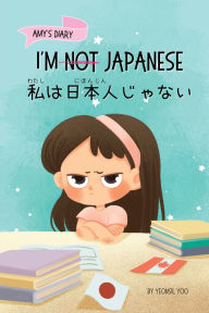 Title: I'm Not Japanese (私は日本人じゃない): A Story About Identity, Language Learning, and Building Confidence Through Small Wins Bilingual Children's Book Written in Japanese and English, Author: Yeonsil Yoo