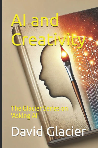 AI and Creativity: The Glacier Series on 'Asking AI'