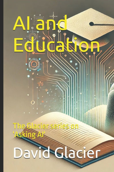 AI and Education: The Glacier series on 'Asking AI'