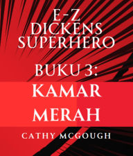 Title: E-Z DICKENS SUPERHERO BUKU 3 INDONESIAN EDITION: KAMAR MERAH, Author: Cathy McGough