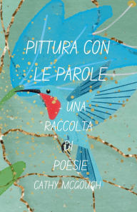 Title: Pittura Con Le Parole - Una Raccolta Di Poesie Italian Edition, Author: Cathy McGough