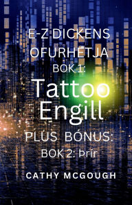 Title: E-Z Dickens Ofurhetja BÃ¯Â¿Â½k 1 Og 2 Icelandic Edition: TATTOO ENGILL; Ã¯Â¿Â½rÃ¯Â¿Â½r, Author: Cathy McGough