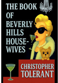 Title: L'ÉCRITURES NON AUTORISÉE DES HOUSEWIVES DE BEVERLY HILLS, Author: Christopher Tolerant