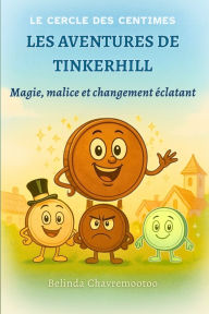 Title: Les aventures de Tinkerhill: Magie, malice, et changement Ã¯Â¿Â½clatant, Author: Belinda Chavremootoo
