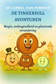 Title: De Tinkerhill Avonturen: Magie, ondeugendheid en glanzende verandering, Author: Belinda Chavremootoo