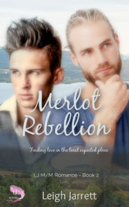 Title: Merlot Rebellion: An Enemies to Lovers Gay Romance, Author: Leigh Jarrett
