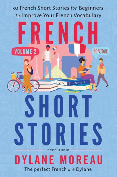 French Short Stories: Thirty Stories for Beginners to Improve your Vocabulary - Volume 2