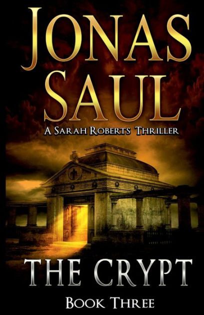 The Crypt: A Sarah Roberts Thriller Book 3 by Jonas Saul, Paperback ...