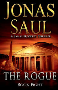 Title: The Rogue: A Sarah Roberts Thriller Book 8, Author: Jonas Saul