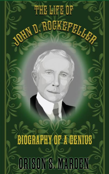 The Life of John D. Rockefeller: Biography a Genius