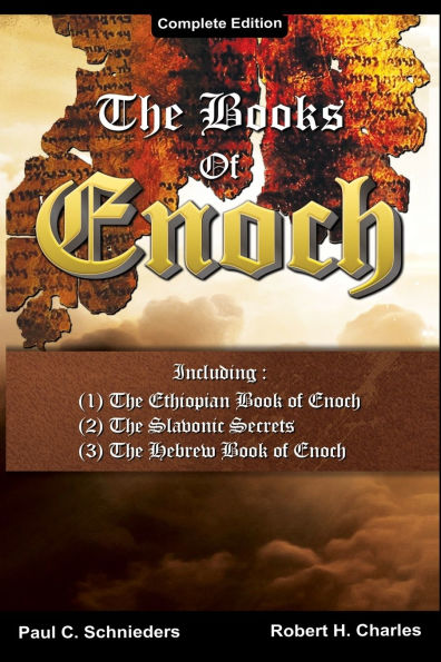 The Books of Enoch: Complete edition: Including (1) Ethiopian Book Enoch, (2) Slavonic Secrets and (3) Hebrew Enoch