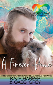 Title: A Furever Home: Friends of Gaynor Beach Animal Rescue, Author: Kaje Harper