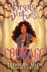Title: Bryn's Virtues: Courage, Author: Trevaughn Malik Roach-Carter