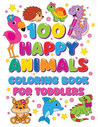 Title: 100 Happy Animals Coloring Book for Toddlers, Author: Fairyland Books