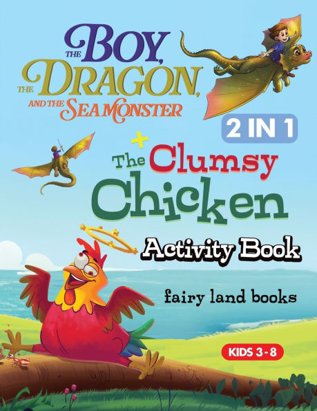 The Boy The Dragon and the Seamonster, the clumsy chicken activity book: A Variety of Creative Activities for Kids Ages 4-8 Including Coloring, Tracing, Word Searches, and Shadow Matching