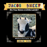 Title: Jacob Sheep: Do You Have A Little Lamb?, Author: Carolyn Wild