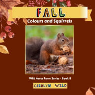 Title: Fall: Colour and Squirrels, Author: Carolyn Wild