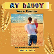 Title: My Daddy Was a Farmer, Author: Carolyn Wild
