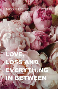 Pdf electronics books free download Love, Loss, and Everything In Between 9781998076161 by Nicole Loher