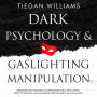 Dark Psychology And Gaslighting Manipulation: Understand How Narcissists (& Others) Brainwash & Mind Control People To Influence Human Behaviour Using NLP, Body Language & More