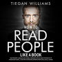How To Read People Like A Book: Master Body Language, Non-Verbal Communication & Dark Psychology To Speed Read People, Listen With Intention, Improve Your Social Skills & More