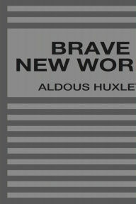 Title: Brave New World, Author: Aldous Huxley