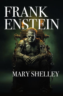 Title: Frankenstein, Author: Mary Shelley