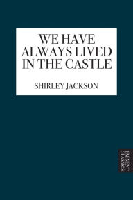 Title: We Have Always Lived in the Castle, Author: Shirley Jackson