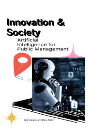 Title: Innovation & Society: Artificial Intelligence for Public Management, Author: Prof Walter Amedzro St-Hilaire