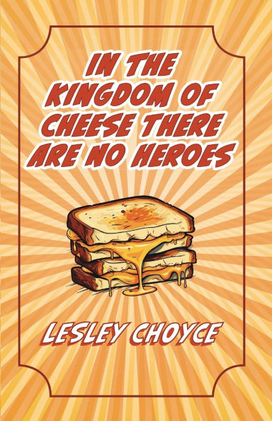 The Kingdom of Cheese There Are No Heroes