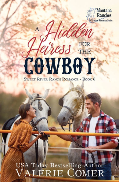 A Hidden Heiress for the Cowboy: a friends-to-more, secrets uncovered Montana Ranches Christian Romance